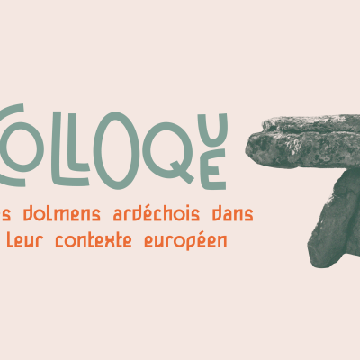 Colloque scientifique : Les dolmens ardéchois dans leur contexte européen