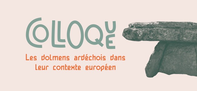 Colloque scientifique : Les dolmens ardéchois dans leur contexte européen